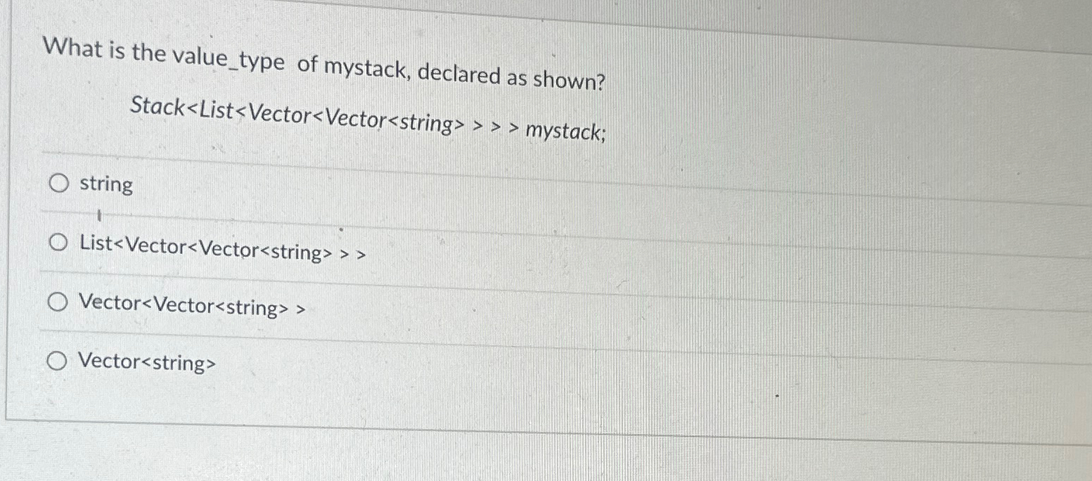  What is the value_type of mystack, declared as shown? Stack 