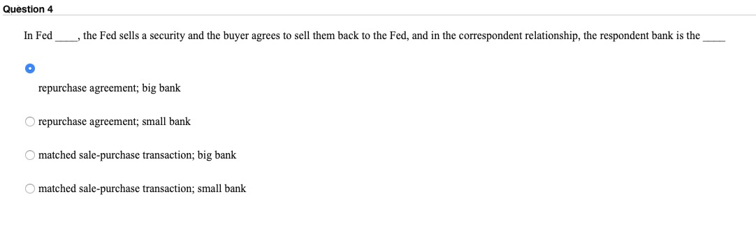 Question 4 In Fed , the Fed sells a security and