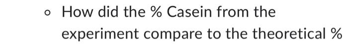  - How did the \% Casein from the experiment compare to
