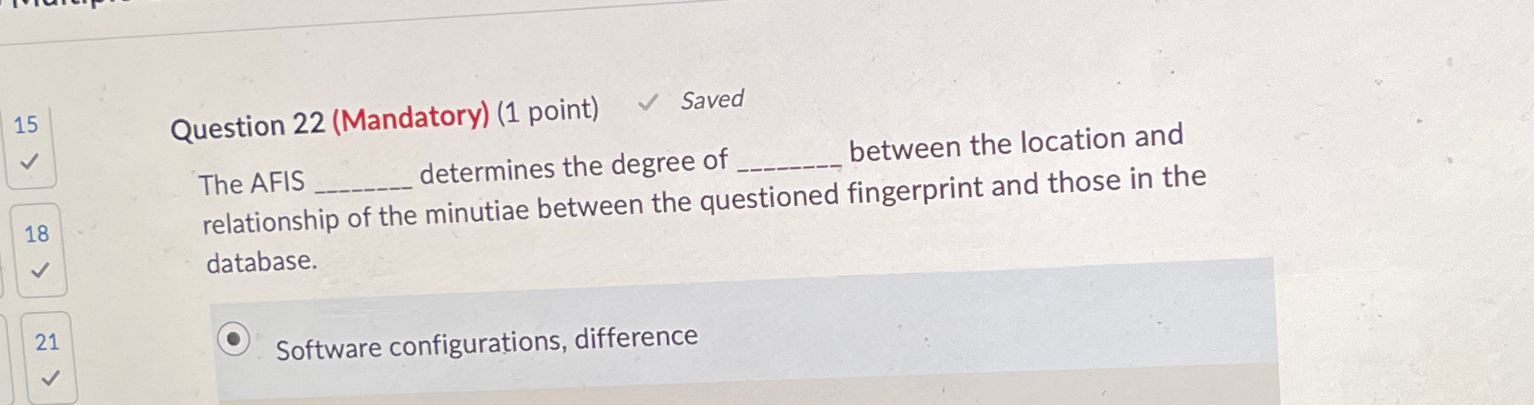  Question 22(Mandatory)(1 point) Saved The AFIS determines the degree of between