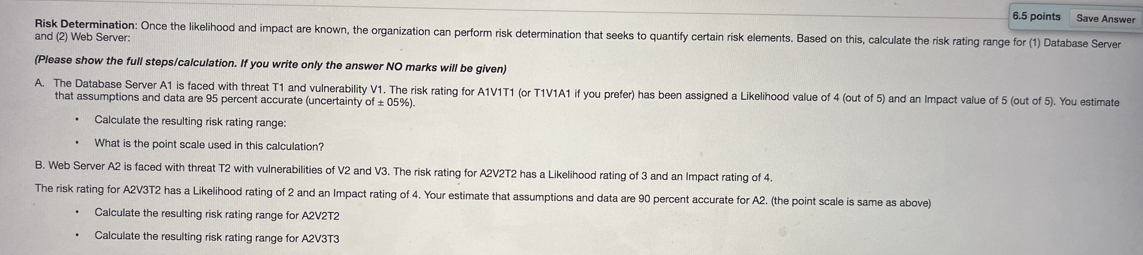 6.5 points Save Answer Risk Determination: Once the likelihood and impact