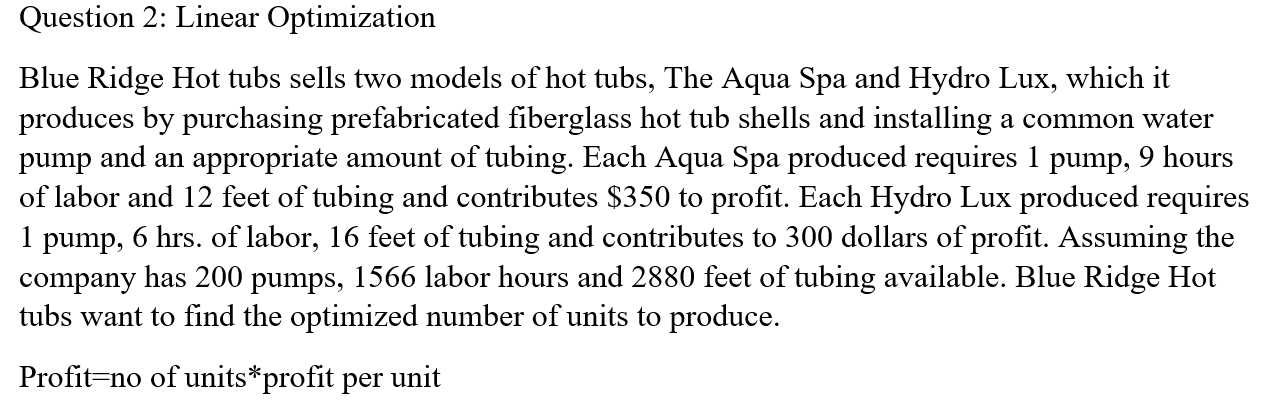  Question 2: Linear Optimization Blue Ridge Hot tubs sells two models