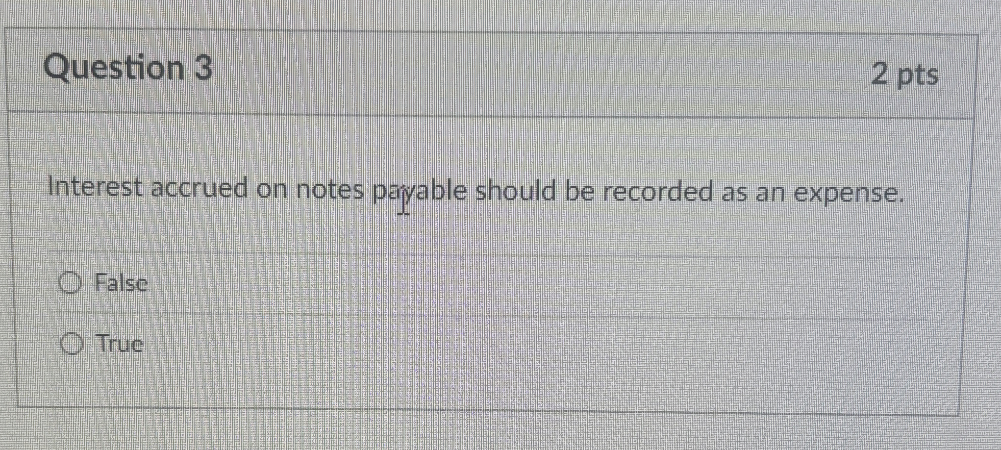  Question 3 Interest accrued on notes payable should be recorded as