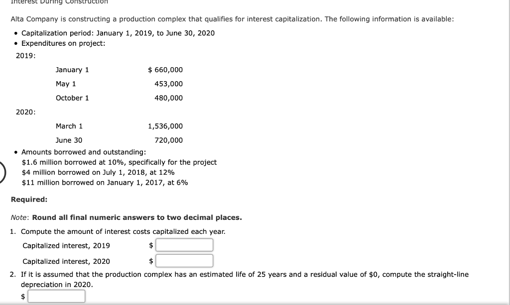  Interest During construction Alta Company is constructing a production complex that