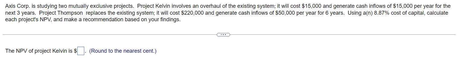 ALL PARTS PLEASE Axis Corp. is studying two mutually exclusive projects. Project