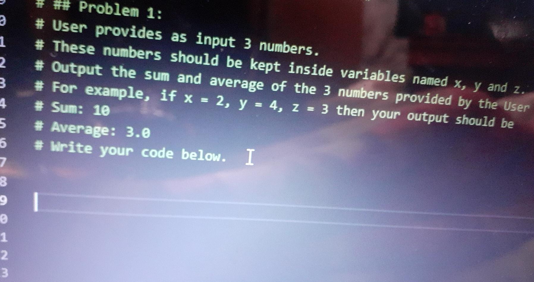  1 2 # ## Problem 1: # User provides as input