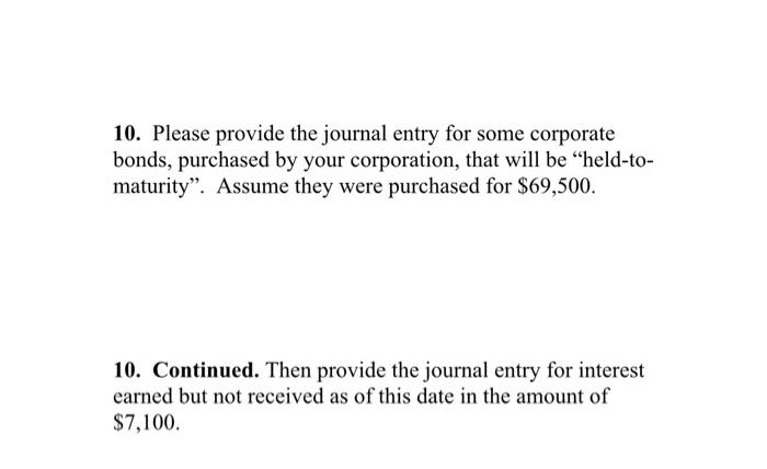 10. Please provide the journal entry for some corporate bonds, purchased