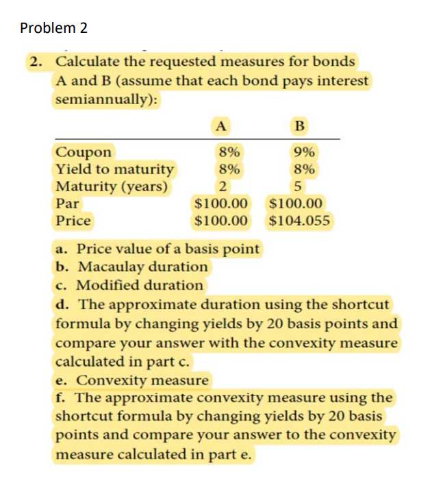 Problem 2 2. Calculate the requested measures for bonds A and