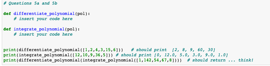  please use python # Questions 5a and 5b def differentiate_polynomial(pol): #