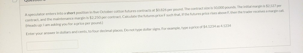 Question A speculator enters into a short position in five October