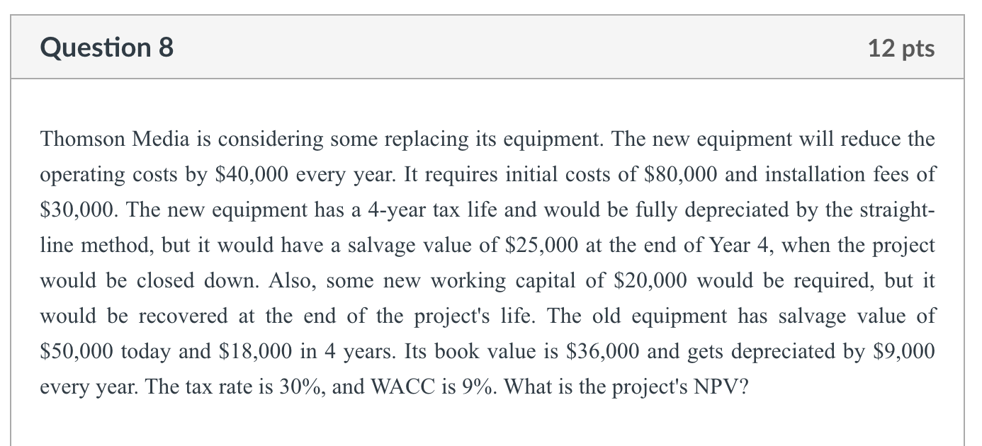  Question 8 12 pts Thomson Media is considering some replacing its
