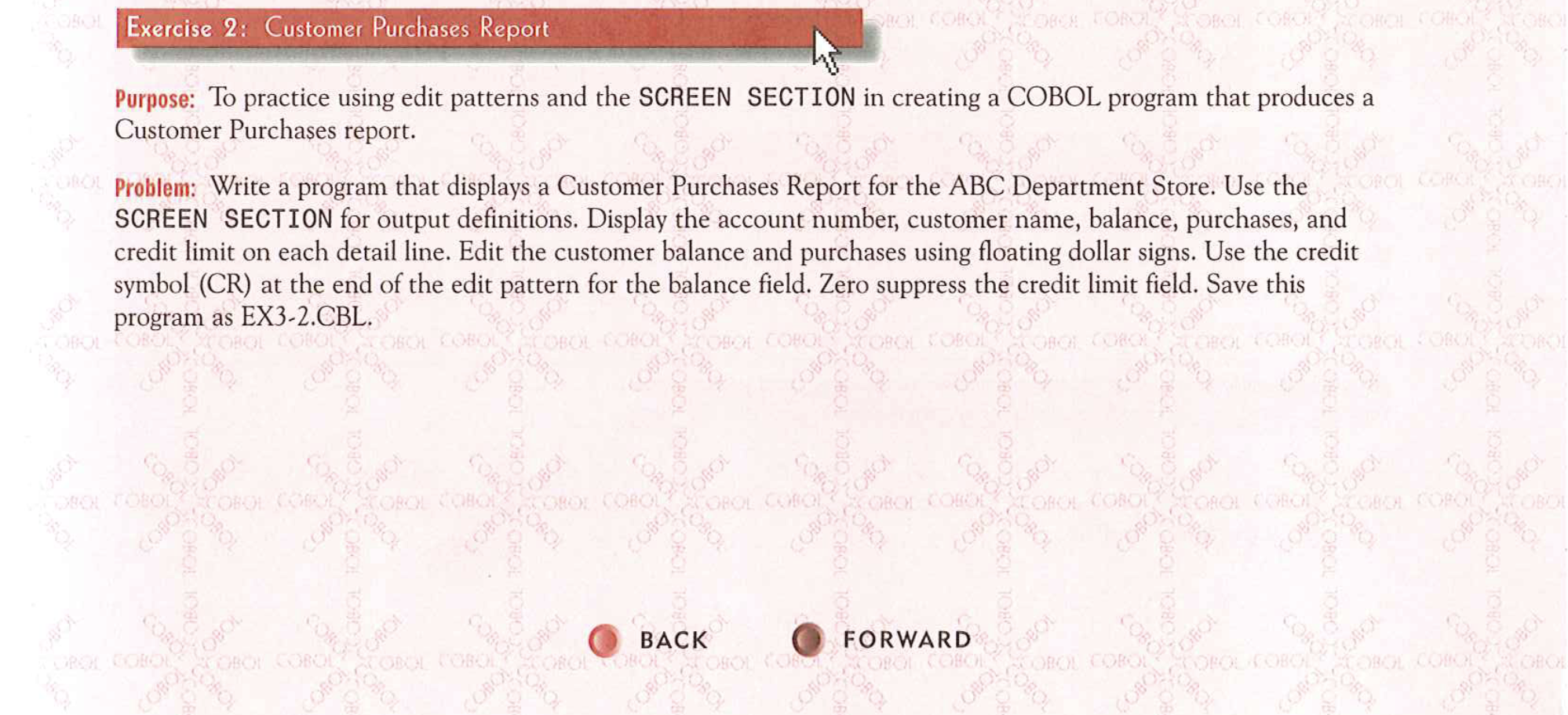  Purpose: To practice using edit patterns and the SCREEN SECTION in