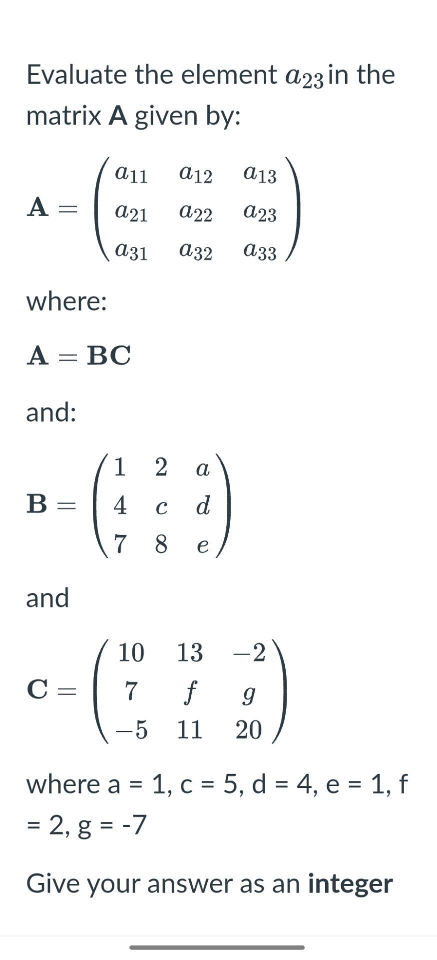  Evaluate the element a23 in the matrix A given by: A=([a11,a12,a13],[a21,a22,a23],[a31,a32,a33])