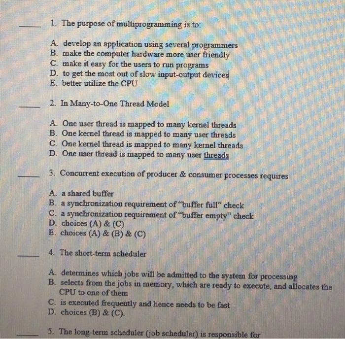  1. The purpose of multiprogramming is to: A. develop an application