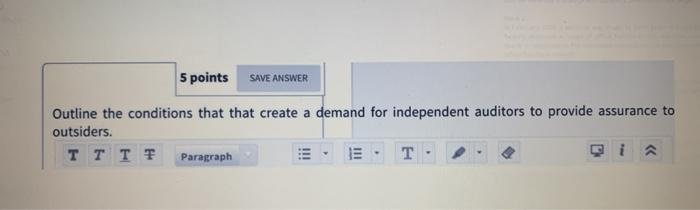 auditing 5 points SAVE ANSWER Outline the conditions that that create a