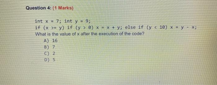  Question 4: (1 Marks) int x = 7; int y =