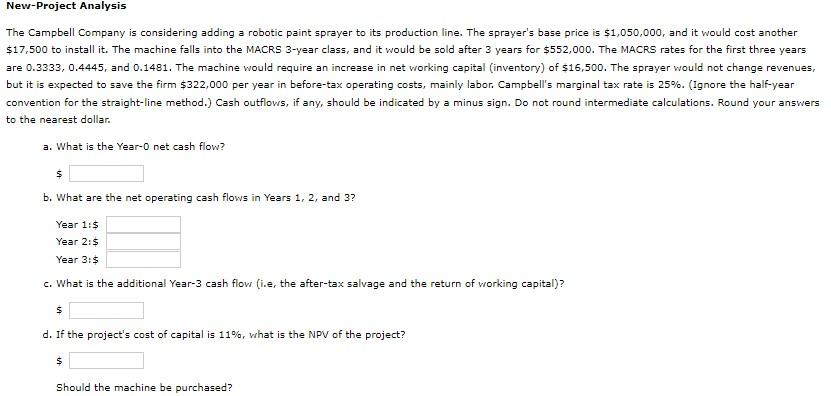  New-Project Analysis The Campbell Company is considering adding a robotic paint