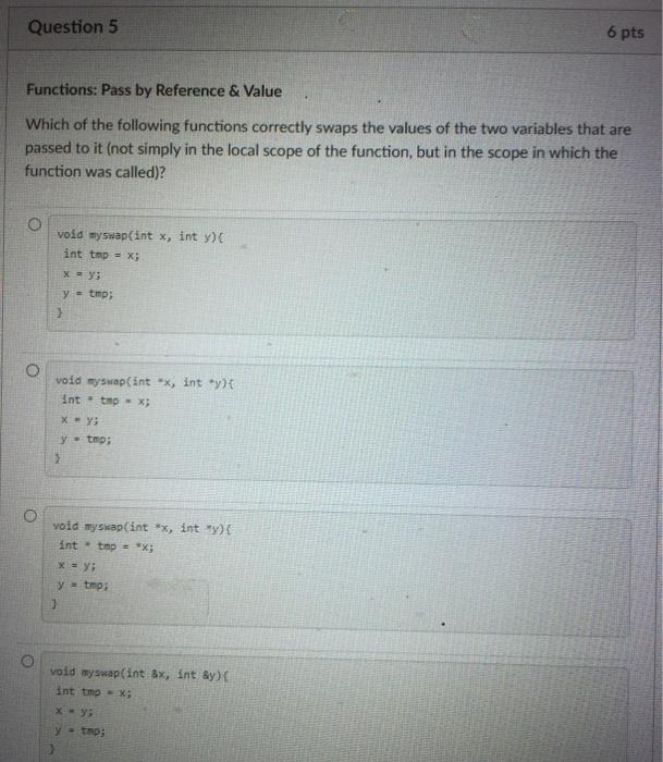  Question 5 6 pts Functions: Pass by Reference & Value Which
