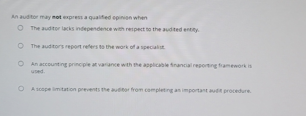  An auditor may not express a qualified opinion when The auditor