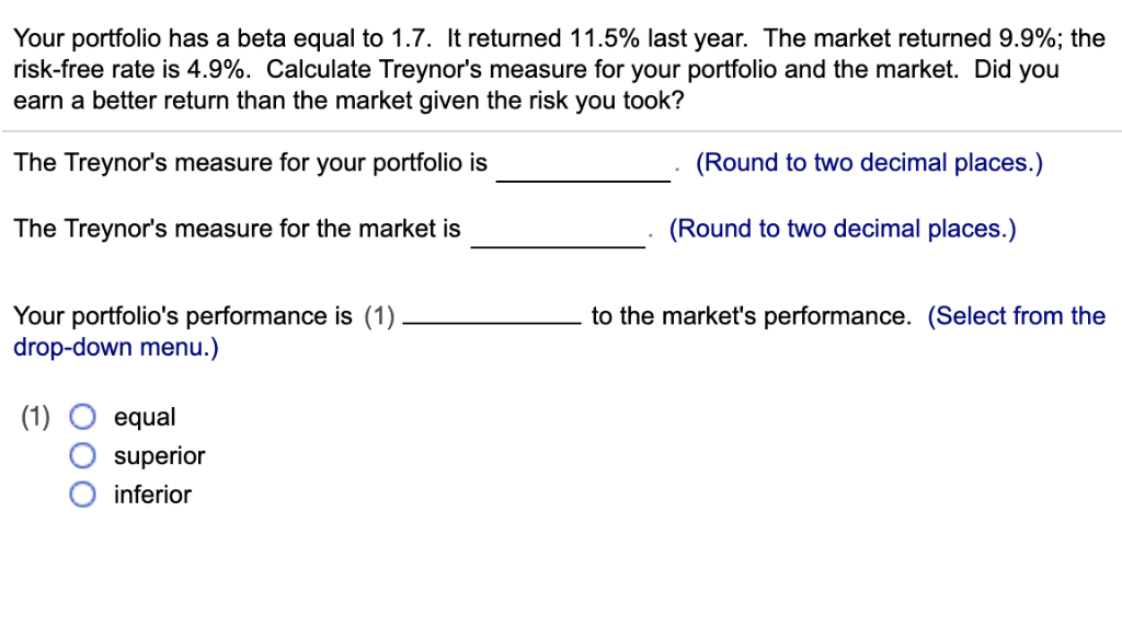  Your portfolio has a beta equal to 1.7. It returned 11.5%