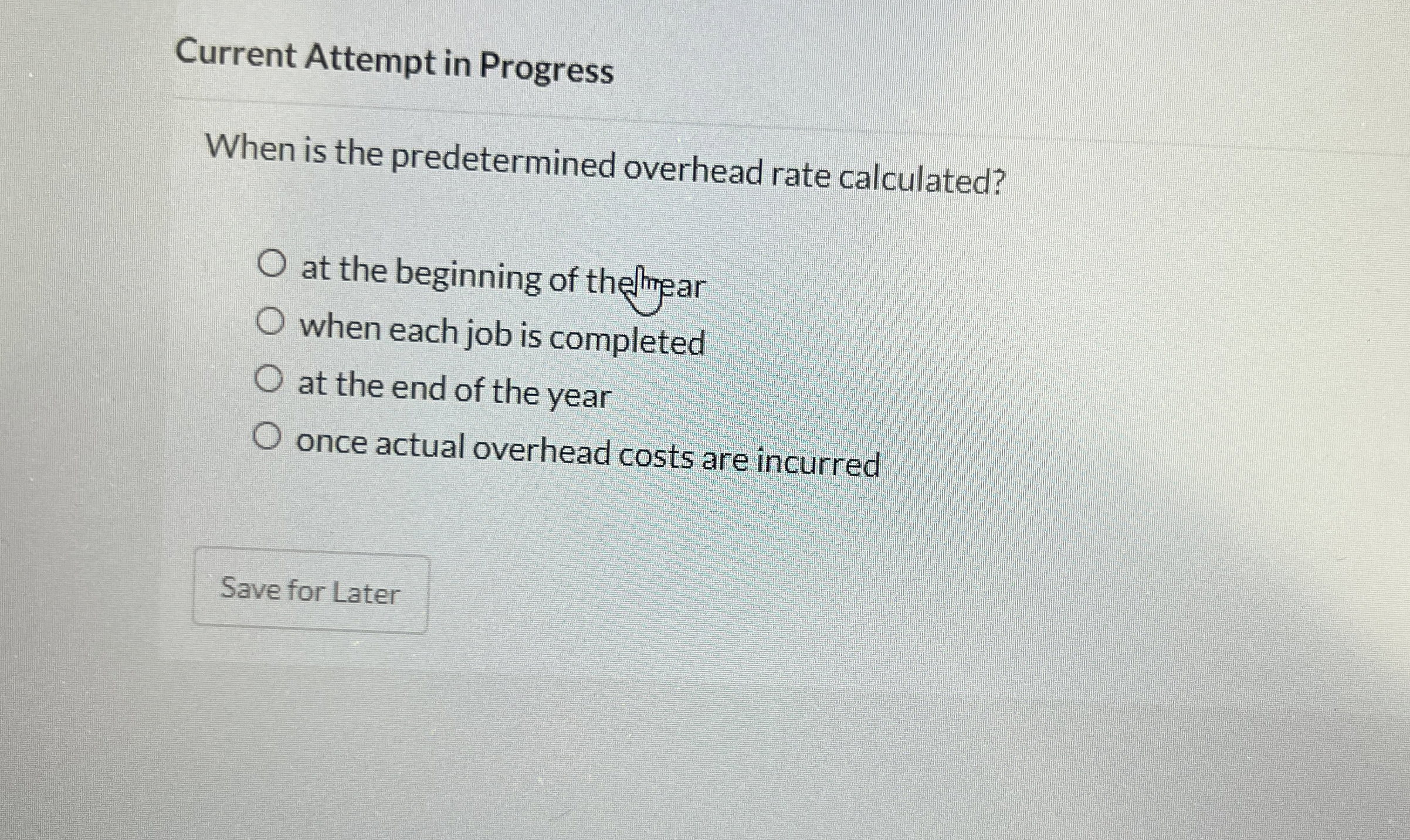  Current Attempt in Progress When is the predetermined overhead rate calculated?