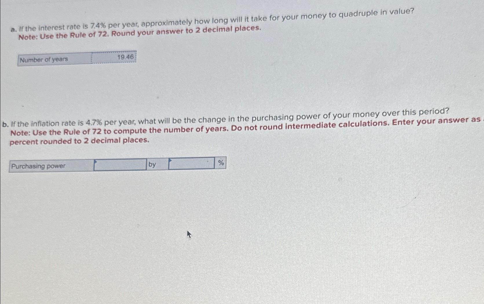  a. If the interest rate is 7.4% per year, approximately how