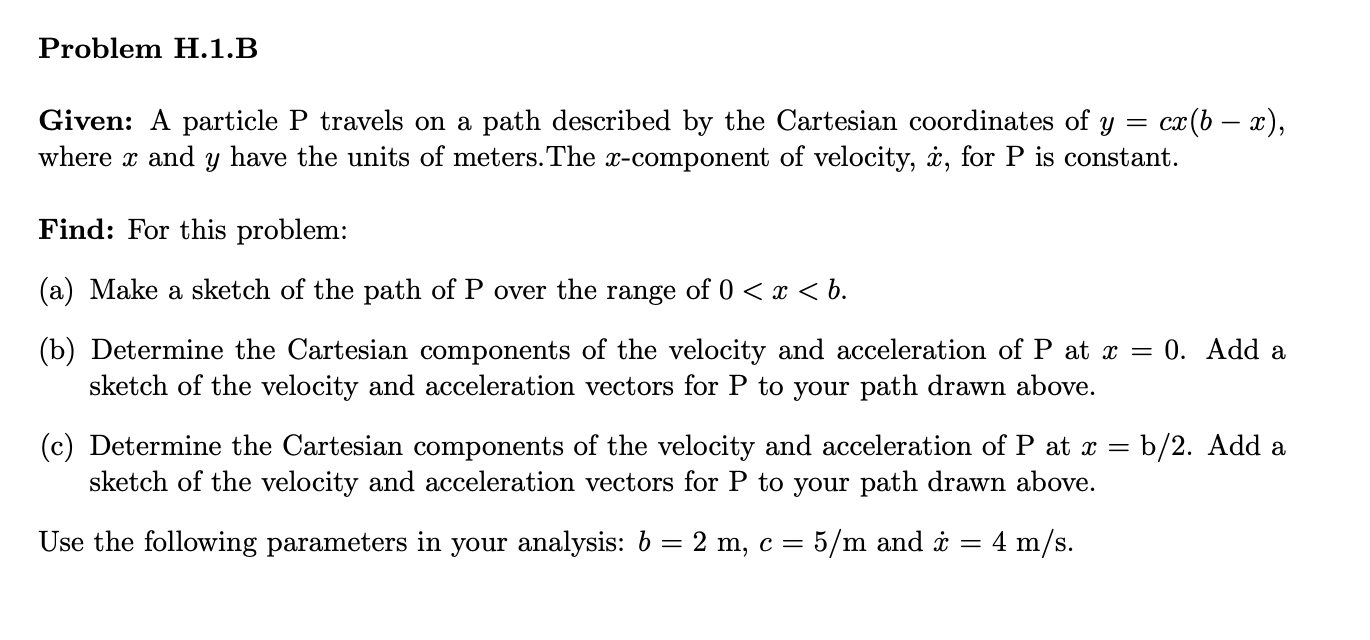  Problem H.1.B Given: A particle P travels on a path described