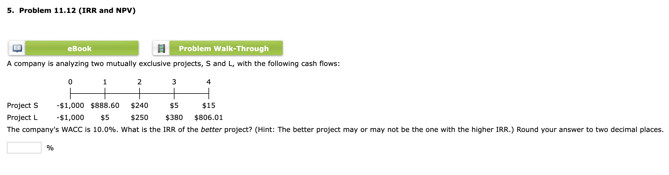  Problem 11.12(IRR and NPV) eBook A company is analyzing two mutually
