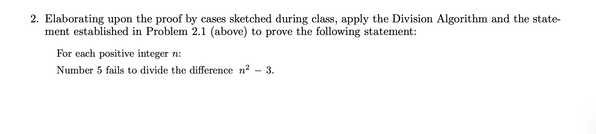  2. Elaborating upon the proof by cases sketched during class, apply