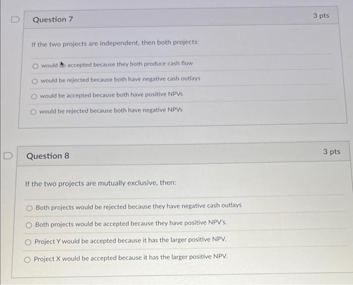  If the two projects are independent, then both projects: would accepted