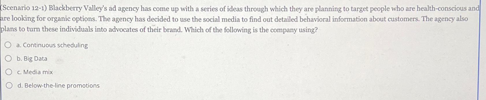  (Scenario 12-1) Blackberry Valley's ad agency has come up with a