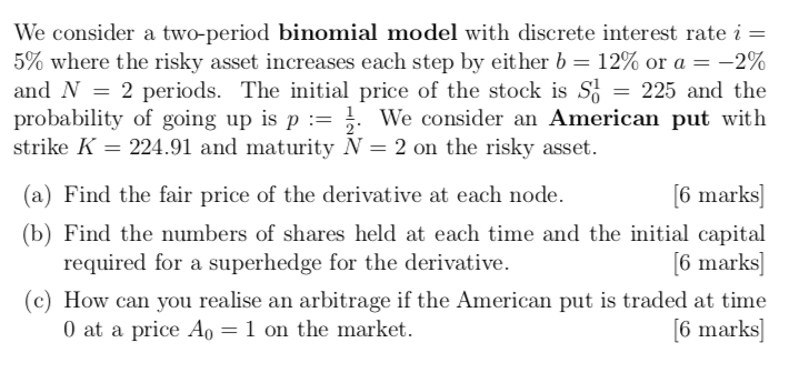 We consider a two-period binomial model with discrete interest rate i