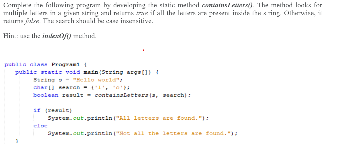  Complete the following program by developing the static method containsLetters(). The