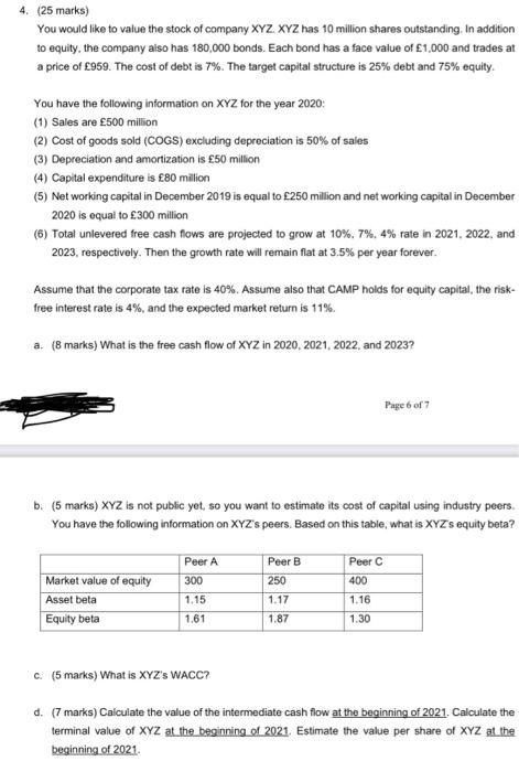  Answer all Q4 4. (25 marks) You would like to value