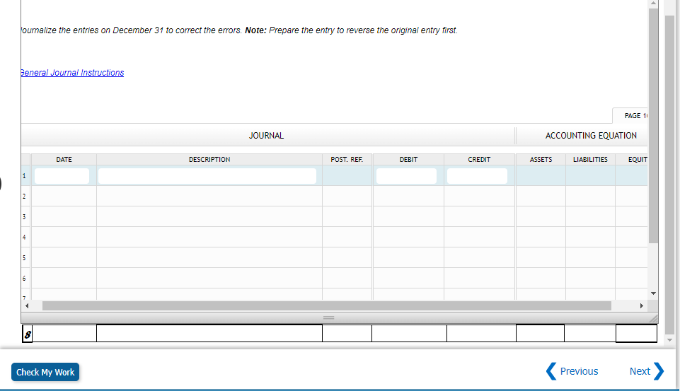  The following errors took place in journalizing and posting transactions: a.