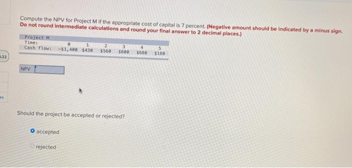  Compute the NPV for Project M if the appropriate cost of