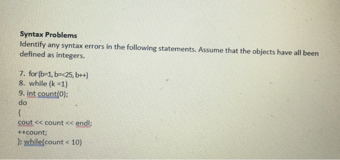  Syntax Problems ldentify any syntax errors in the following statements. Assume
