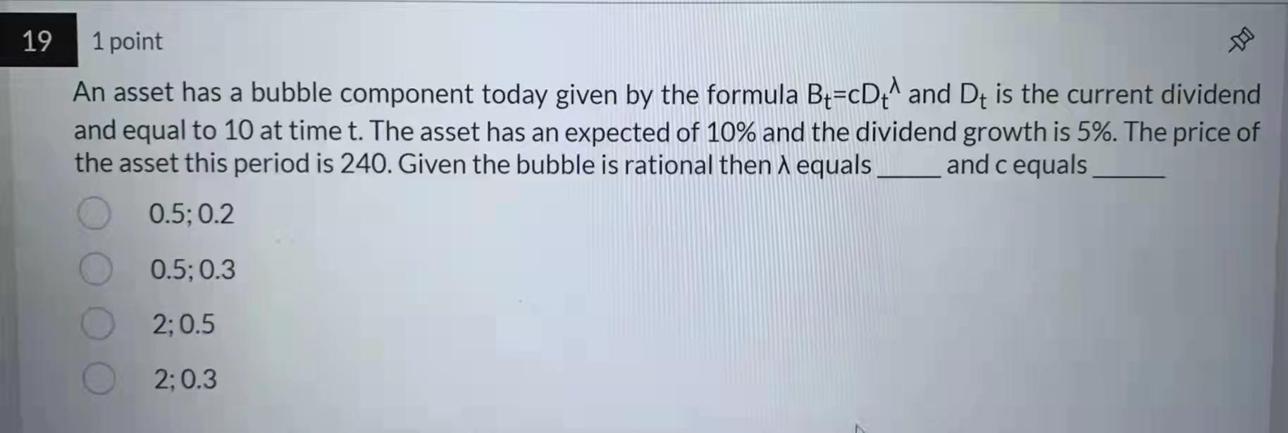 19 1 point An asset has a bubble component today given