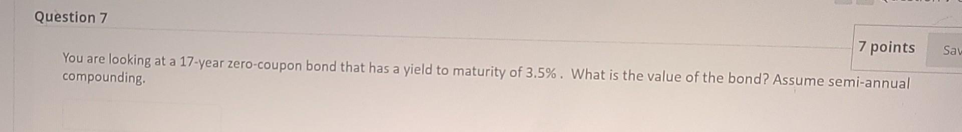  Question 7 7 points Sav You are looking at a 17-year