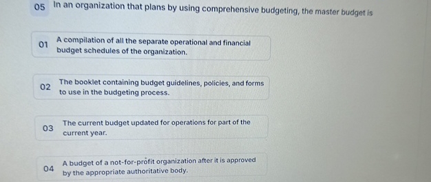  05 In an organization that plans by using comprehensive budgeting, the