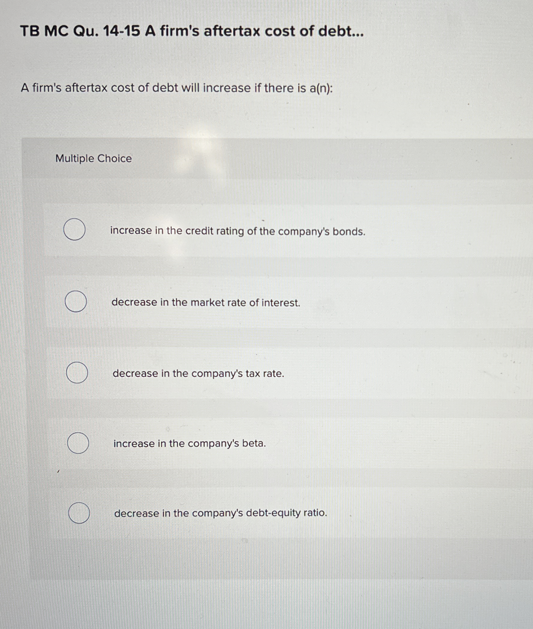  TB MC Qu.14-15 A firm's aftertax cost of debt... A firm's