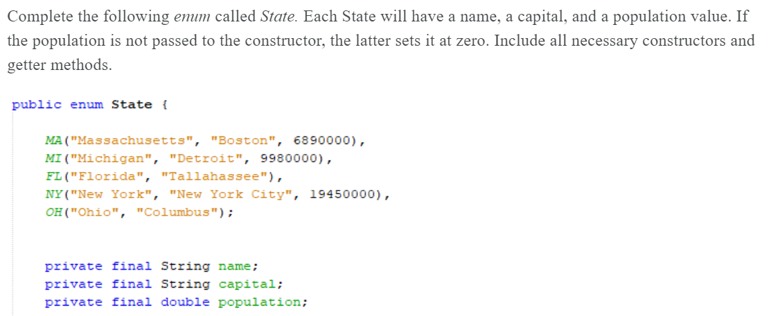  Complete the following enum called State. Each State will have a