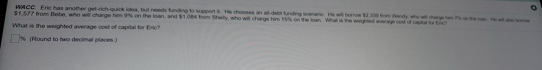  WACC. Eric has another get-rich-quick idea, but needs funding to support