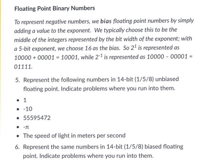  Floating Point Binary Numbers To represent negative numbers, we bias floating