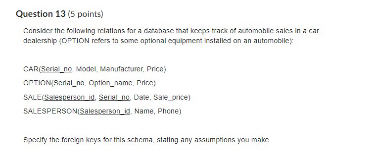  Question 13(5 points) Consider the following relations for a database that