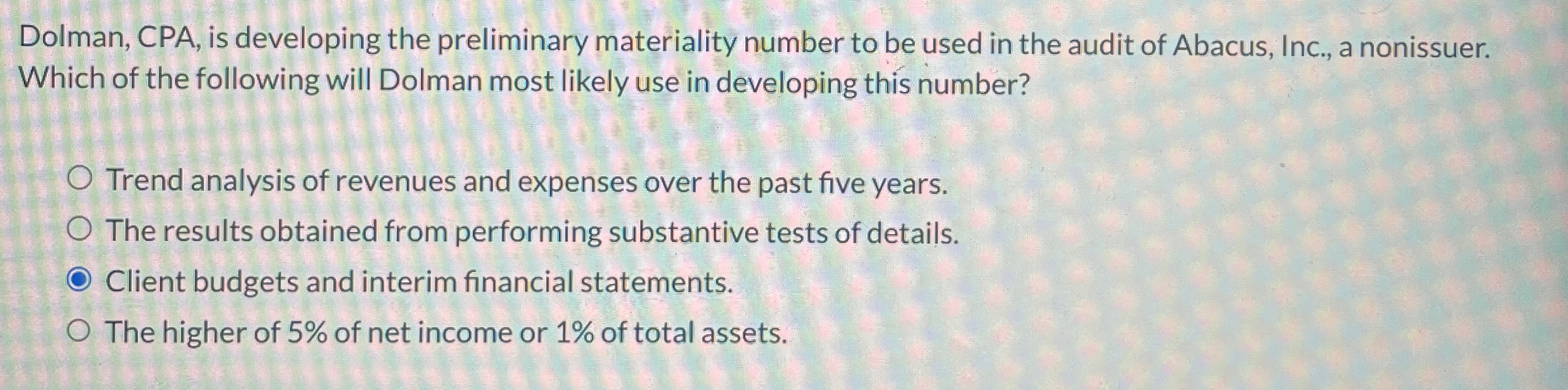  Dolman, CPA, is developing the preliminary materiality number to be used