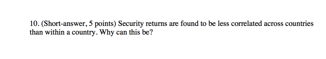  10. (Short-answer, 5 points) Security returns are found to be less