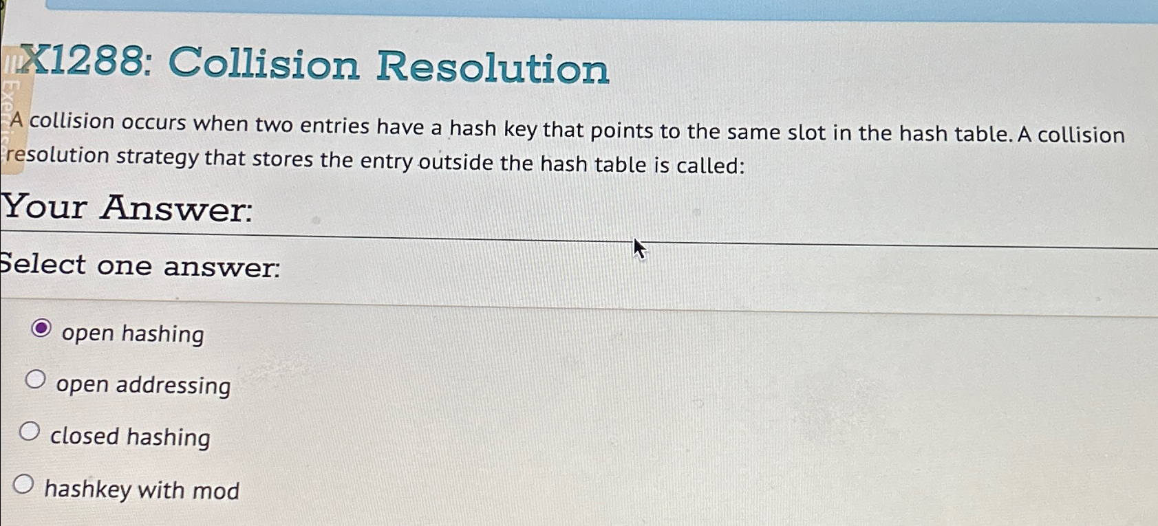  X1288: Collision Resolution A collision occurs when two entries have a