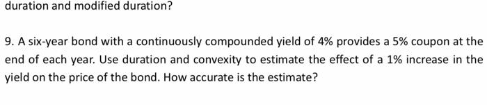  duration and modified duration? 9. A six-year bond with a continuously