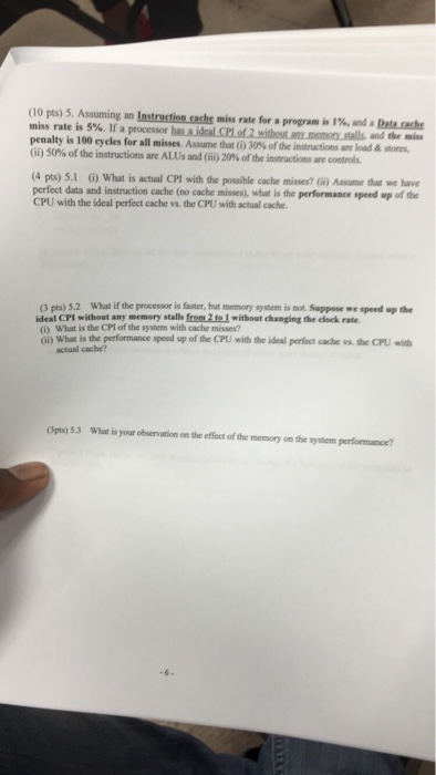  Please answer and show all work Assuming an Instruction cache miss
